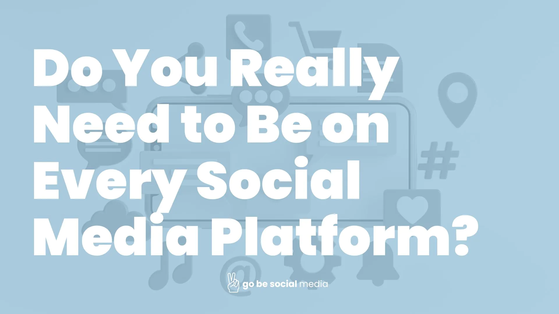 Do You Really Need to Be on Every Social Media Platform?